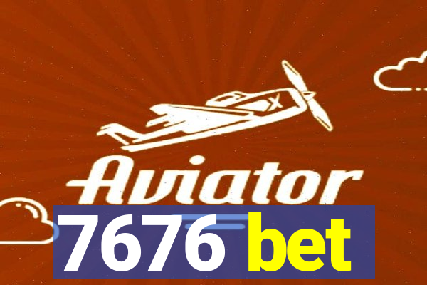 7676 bet